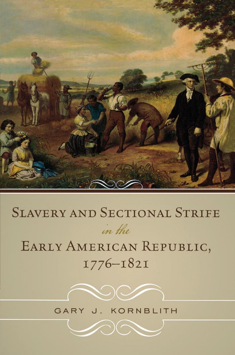 Big bigCover of Slavery and Sectional Strife in the Early American Republic, 1776–1821