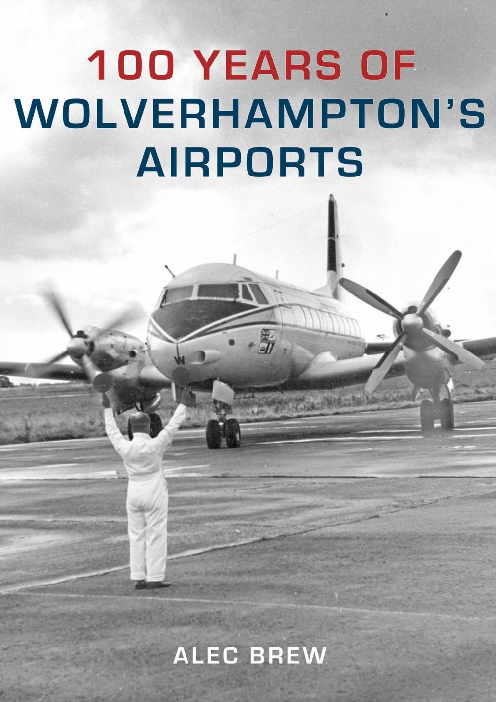 Big bigCover of 100 Years of Wolverhampton's Airports