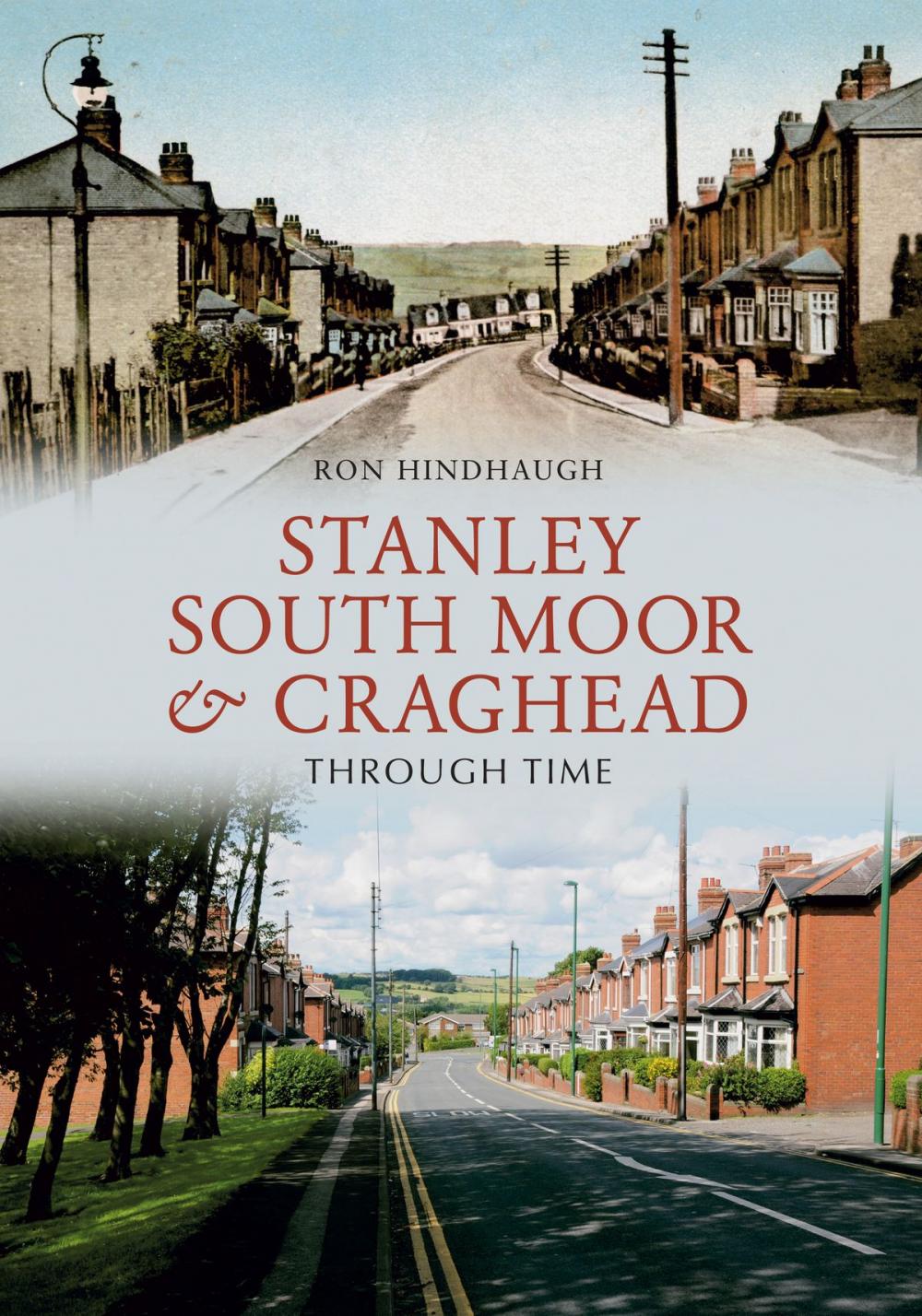 Big bigCover of Stanley, South Moor & Craghead Through Time