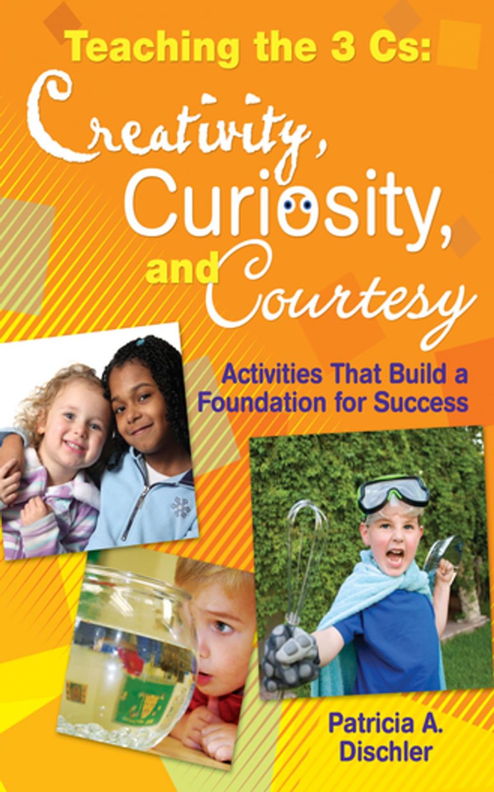 Big bigCover of Teaching the 3 Cs: Creativity, Curiosity, and Courtesy