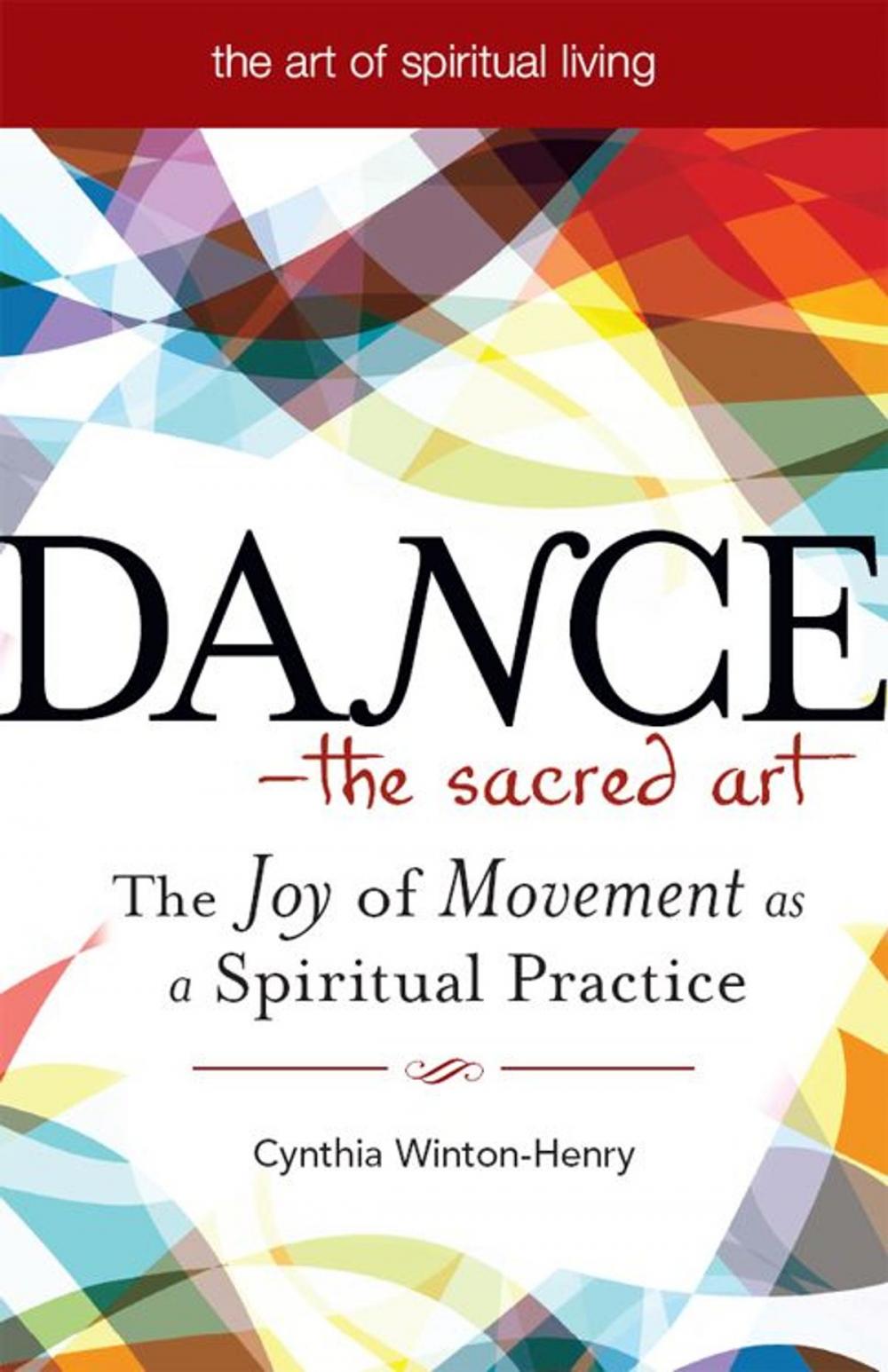 Big bigCover of Dance--The Sacred Art: The Joy of Movement as a Spiritual Practice