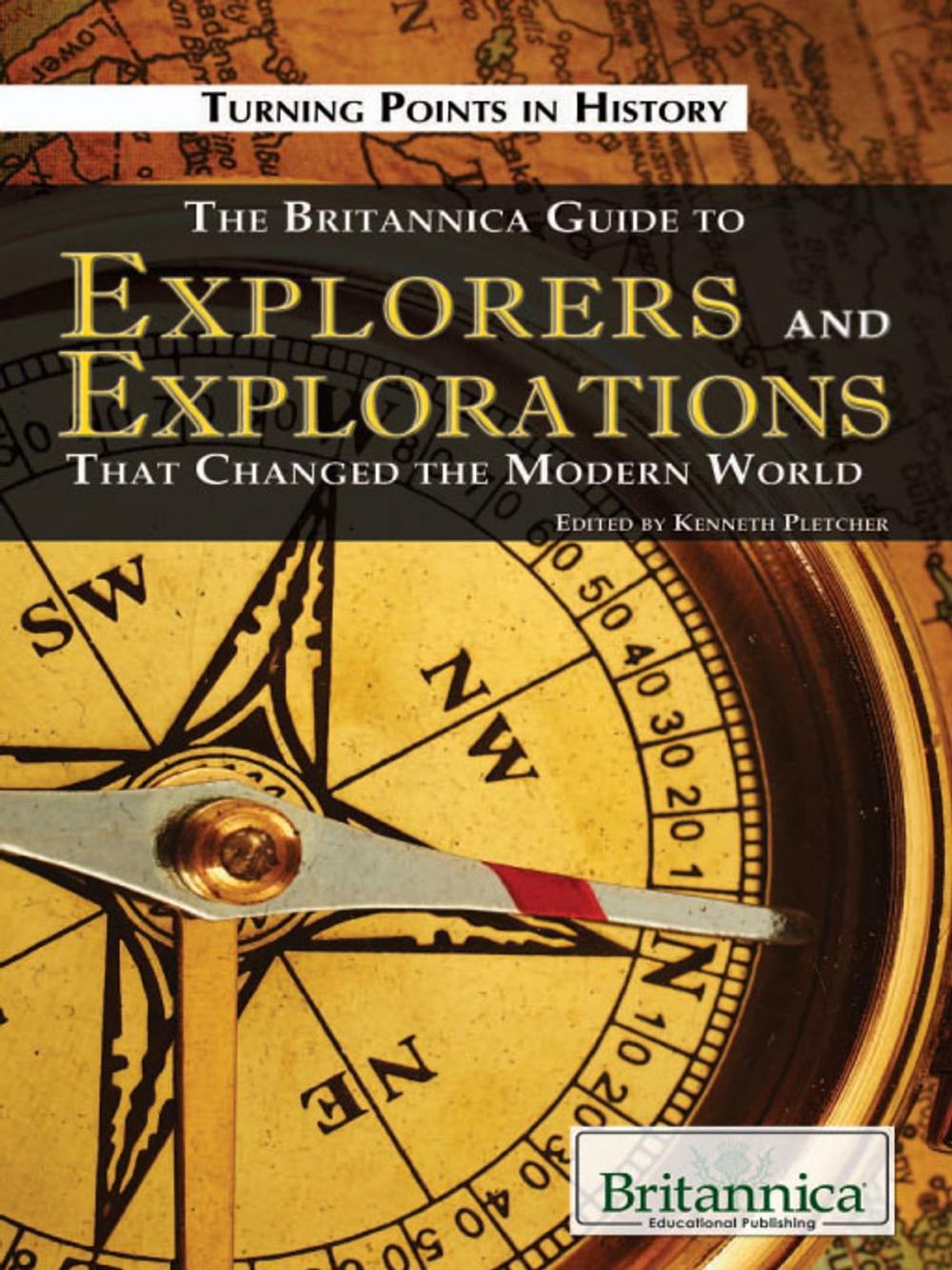 Big bigCover of The Britannica Guide to Explorers and Explorations That Changed the Modern World