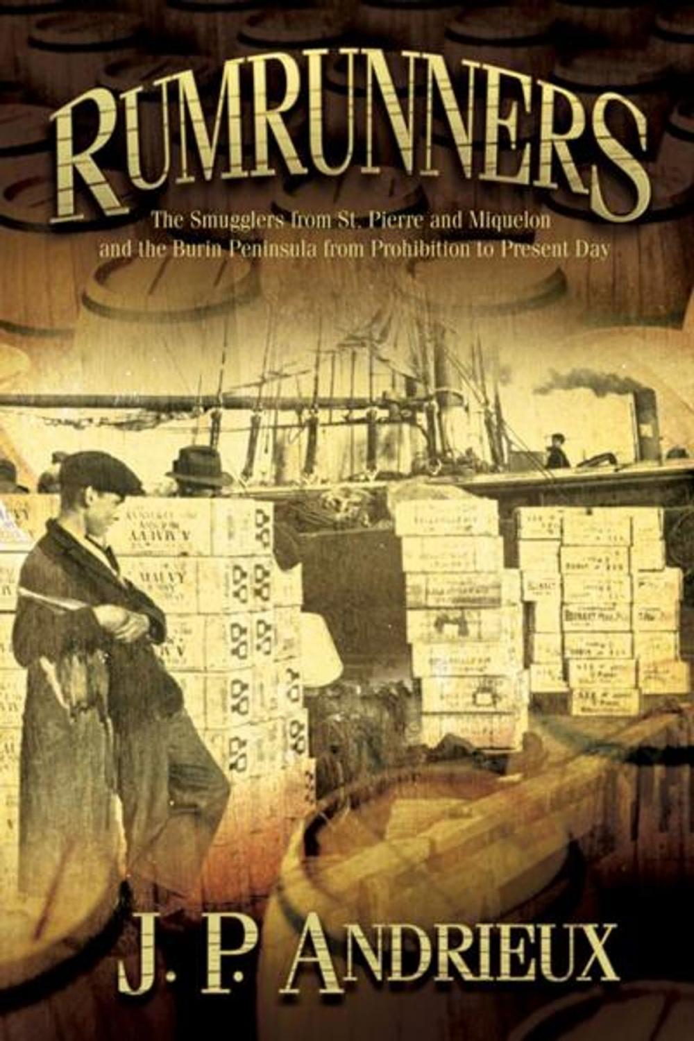 Big bigCover of Rumrunners: The Smugglers from St. Pierre and Miquelon and the Burin Peninsula from Prohibition to Present Day