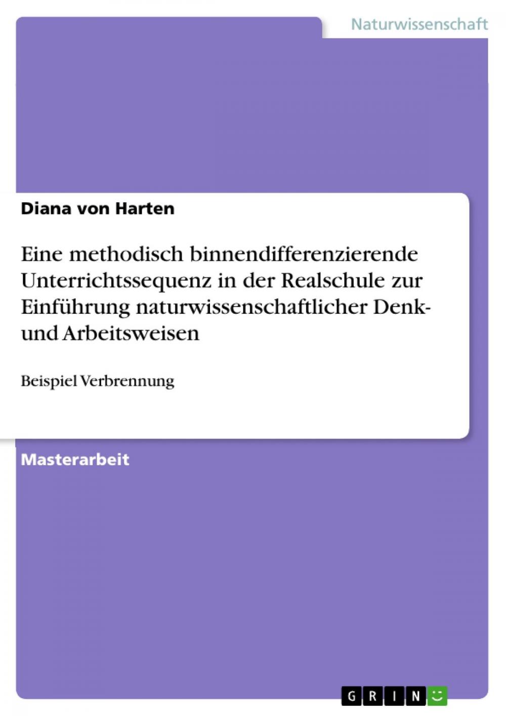 Big bigCover of Eine methodisch binnendifferenzierende Unterrichtssequenz in der Realschule zur Einführung naturwissenschaftlicher Denk- und Arbeitsweisen