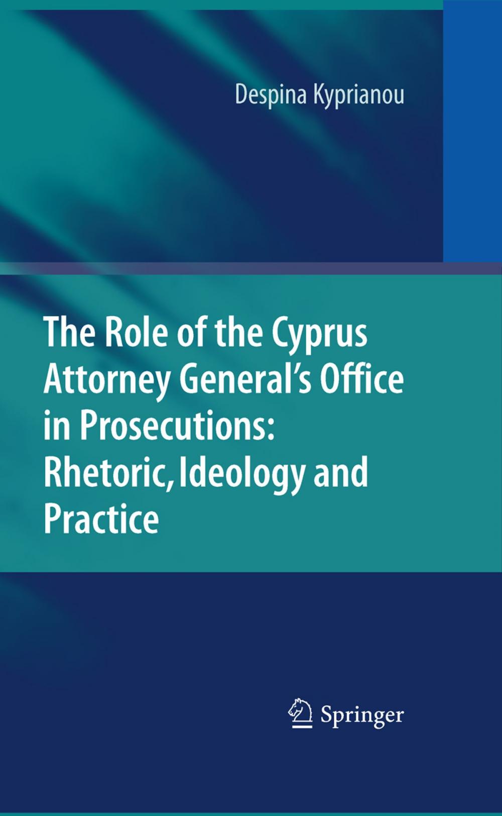 Big bigCover of The Role of the Cyprus Attorney General's Office in Prosecutions: Rhetoric, Ideology and Practice