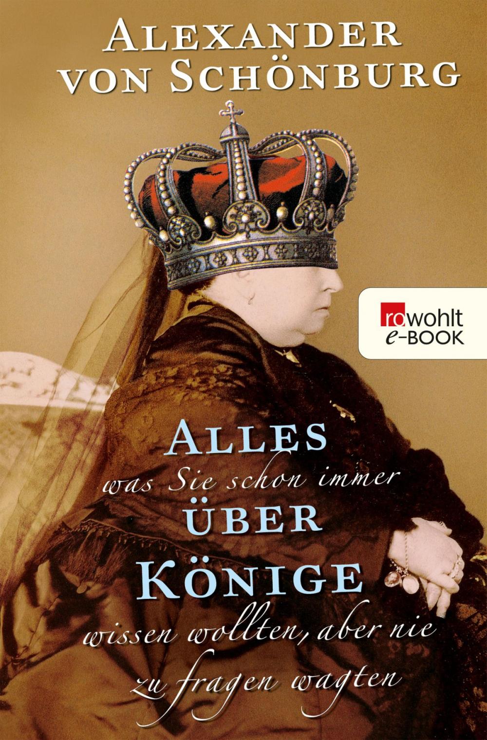 Big bigCover of Alles, was Sie schon immer über Könige wissen wollten, aber nie zu fragen wagten