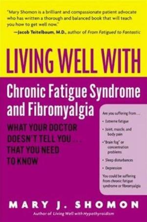 Cover of the book Living Well with Chronic Fatigue Syndrome and Fibromyalgia by Janine Lattimore