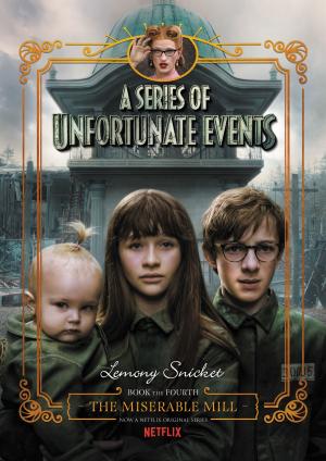 Cover of the book A Series of Unfortunate Events #4: The Miserable Mill by Donald Lemke