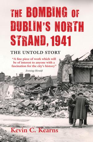 Cover of the book The Bombing of Dublin's North Strand by German Luftwaffe by Sophie Morris