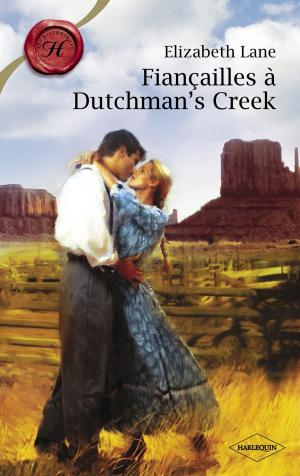 Cover of the book Fiançailles à Dutchman's Creek (Harlequin Les Historiques) by Elle James, Rita Herron, Lena Diaz