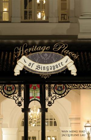 Cover of the book Heritage Places of Singapore by Leslie Nasr