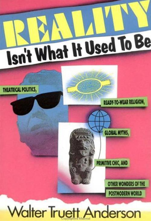 Cover of the book Reality Isn't What It Used to Be by Walter Truet Anderson, HarperCollins e-books