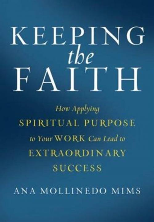 Cover of the book Keeping the Faith by Ana Mollinedo Mims, HarperCollins e-books