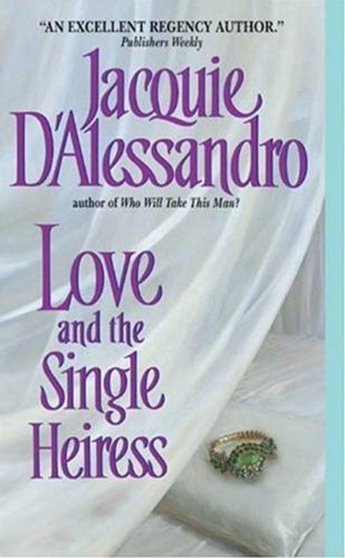 Cover of the book Love and the Single Heiress by Jacquie D'Alessandro, HarperCollins e-books