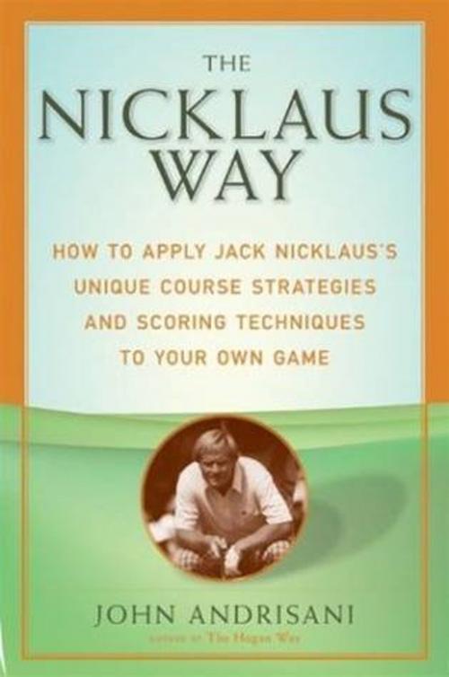 Cover of the book The Nicklaus Way by John Andrisani, HarperCollins e-books