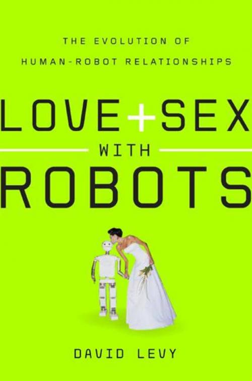 Cover of the book Love and Sex with Robots by David Levy, HarperCollins e-books