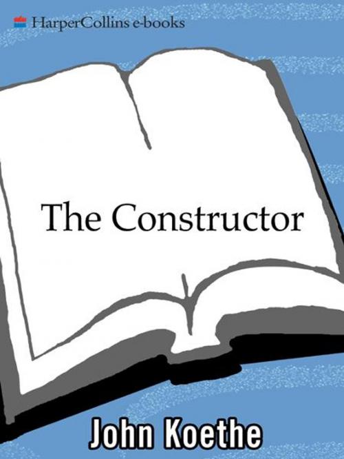 Cover of the book The Constructor by John Koethe, HarperCollins e-books