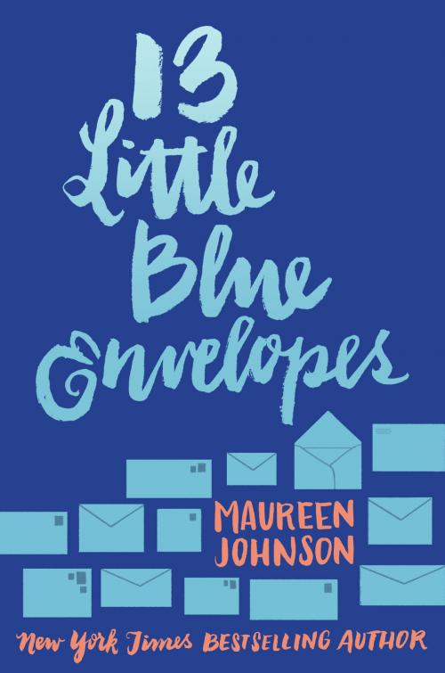 Cover of the book 13 Little Blue Envelopes by Maureen Johnson, HarperTeen