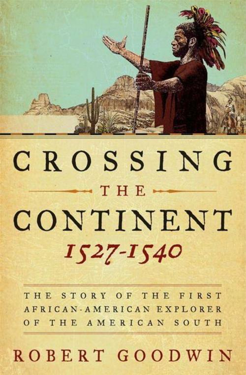 Cover of the book Crossing the Continent 1527-1540 by Dr. Robert Goodwin, HarperCollins e-books