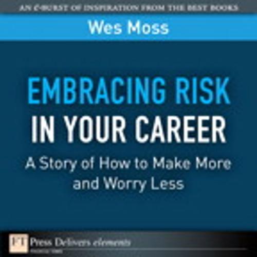 Cover of the book Embracing Risk in Your Career by Wes Moss, Pearson Education