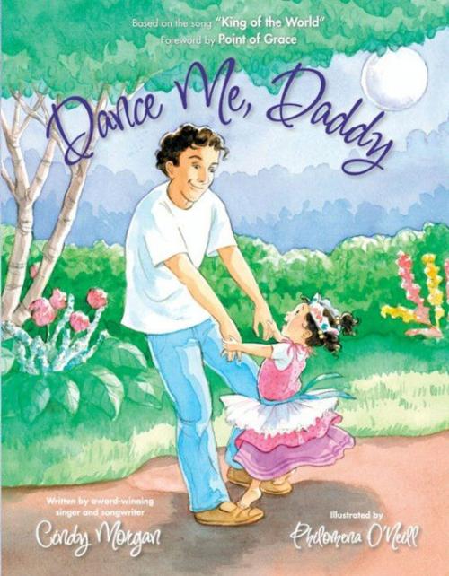 Cover of the book Dance Me, Daddy by Cindy Morgan, Zonderkidz