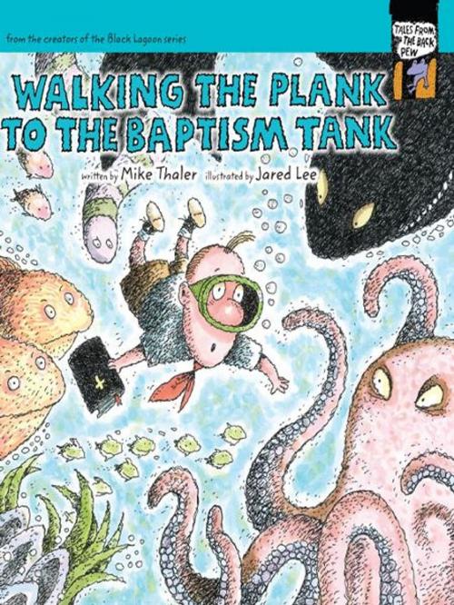 Cover of the book Walking the Plank to the Baptism Tank by Mike Thaler, Zonderkidz