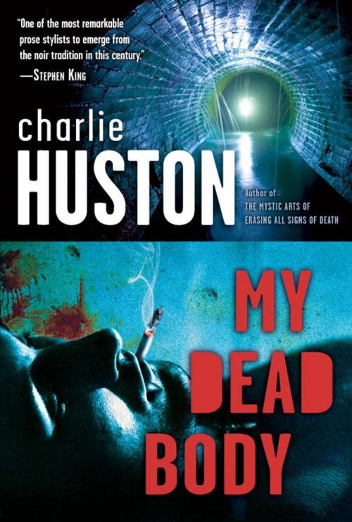 Cover of the book My Dead Body by Charlie Huston, Random House Publishing Group