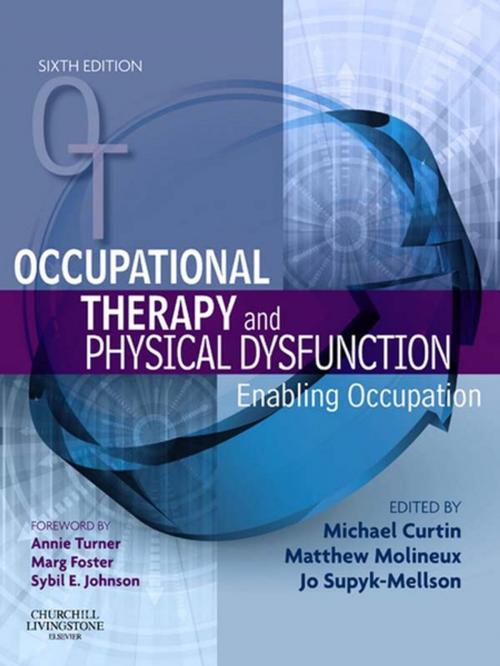 Cover of the book Occupational Therapy and Physical Dysfunction E-Book by Michael Curtin, PhD, Matthew Molineux, BOccThy, MSc, PhD, AccOT, Jo-Anne Webb (formerly Supyk/Mellson), MSc, DipCOT, SROT, Elsevier Health Sciences