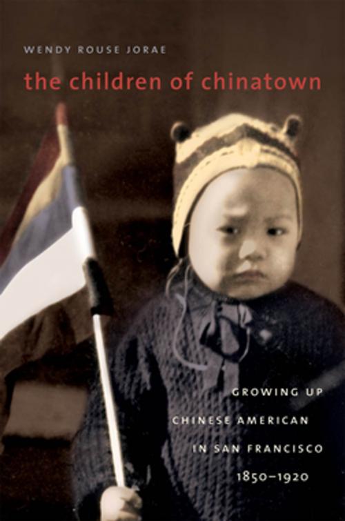 Cover of the book The Children of Chinatown by Wendy Rouse Jorae, The University of North Carolina Press