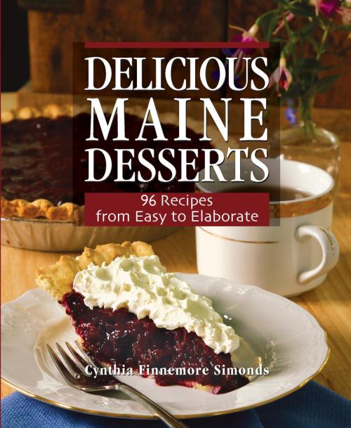 Cover of the book Delicious Maine Desserts by Cynthia Finnemore Simonds, Down East Books