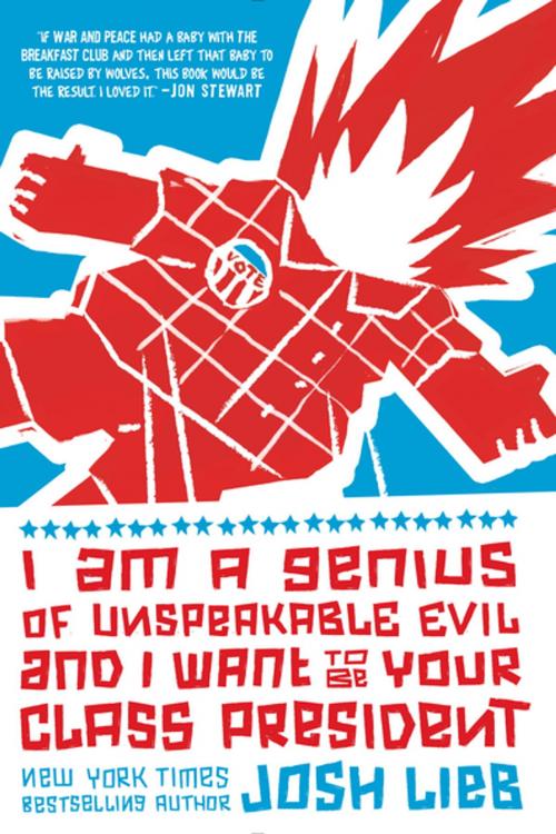 Cover of the book I Am a Genius of Unspeakable Evil and I Want to Be Your Class President by Josh Lieb, Penguin Young Readers Group