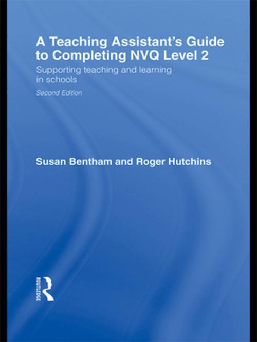 Cover of the book A Teaching Assistant's Guide to Completing NVQ Level 2 by Susan Bentham, Roger Hutchins, Taylor and Francis