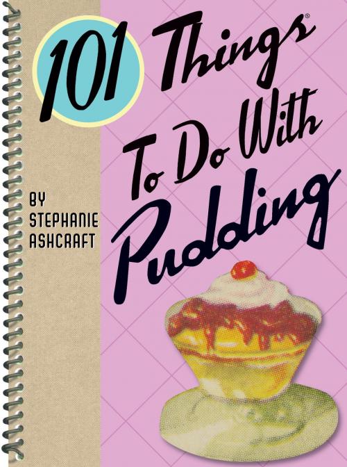 Cover of the book 101 Things to Do with Pudding by Stephanie Ashcraft, Gibbs Smith