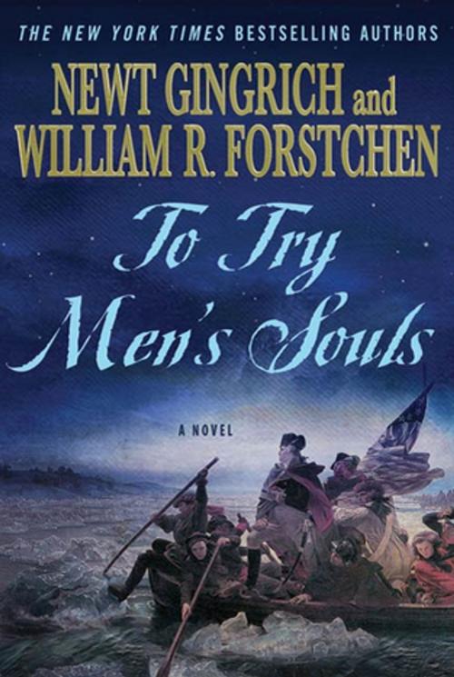 Cover of the book To Try Men's Souls by Newt Gingrich, William R. Forstchen, Albert S. Hanser, St. Martin's Press