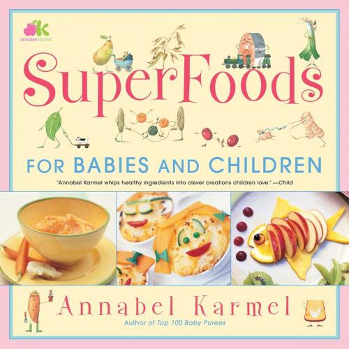 Cover of the book Superfoods by Annabel Karmel, Atria Books