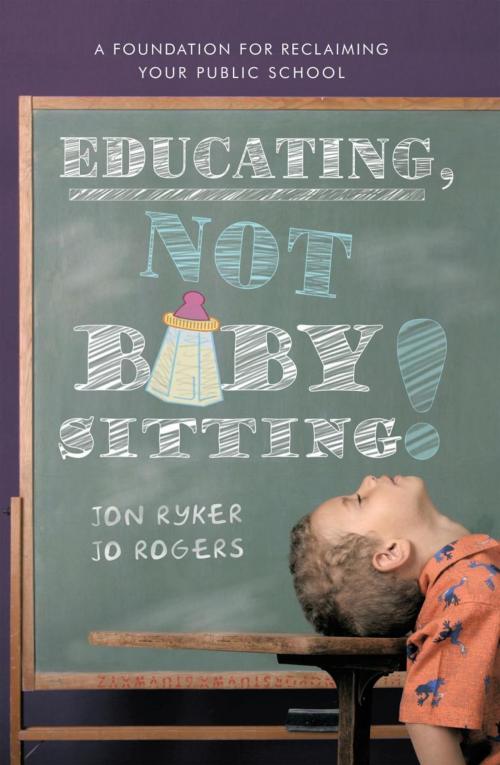 Cover of the book Educating, Not Babysitting! by Jo Rogers, Jon Ryker, iUniverse