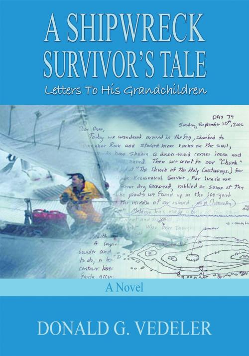 Cover of the book A Shipwreck Survivor's Tale: by Donald G. Vedeler, iUniverse