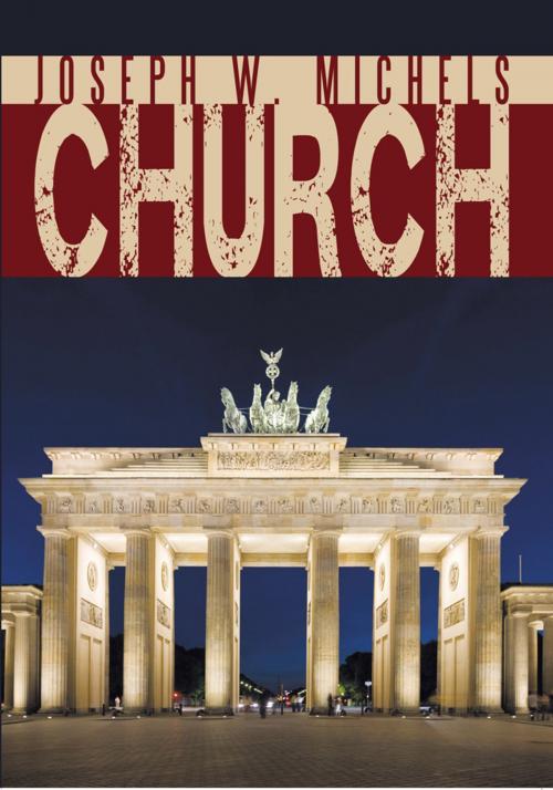 Cover of the book Church by Joseph W. Michels, iUniverse