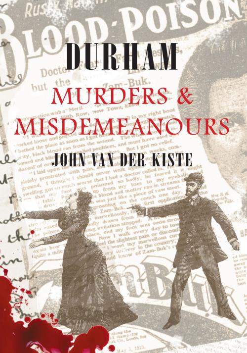 Cover of the book Durham Murders & Misdemeanours by John Van der Kiste, Amberley Publishing