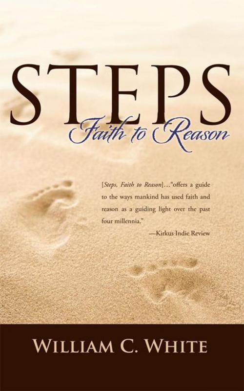 Cover of the book Steps, Faith to Reason by William C. White, AuthorHouse