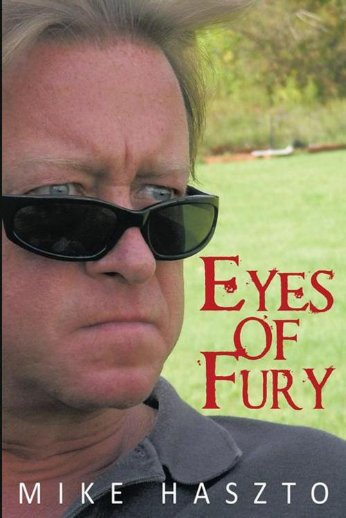 Cover of the book Eyes of Fury by Mike Haszto, AuthorHouse