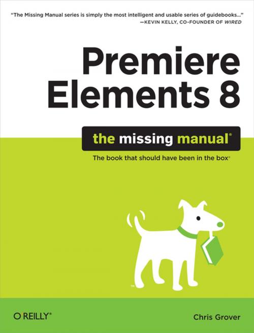 Cover of the book Premiere Elements 8: The Missing Manual by Chris Grover, O'Reilly Media