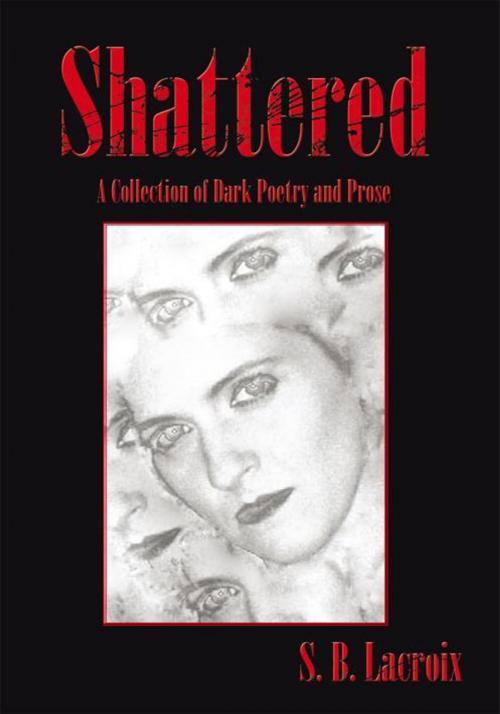 Cover of the book Shattered by S. B. Lacroix, AuthorHouse