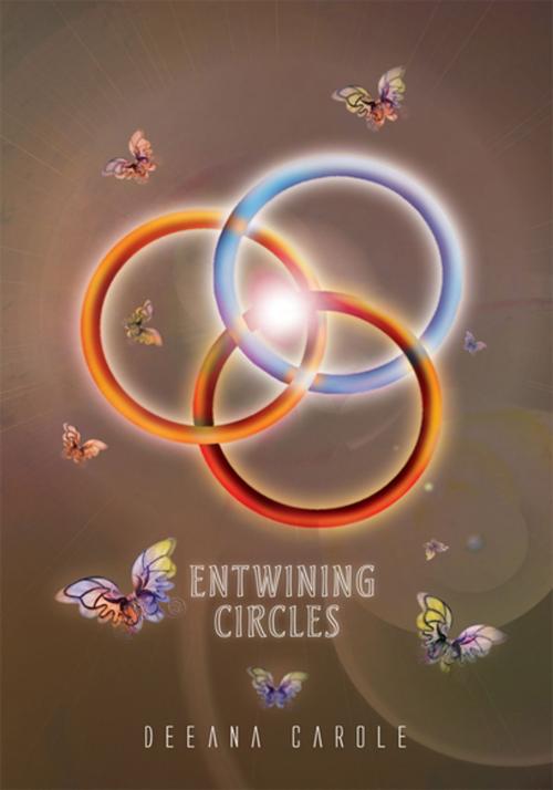 Cover of the book Entwining Circles by Deeana Carole, Xlibris US