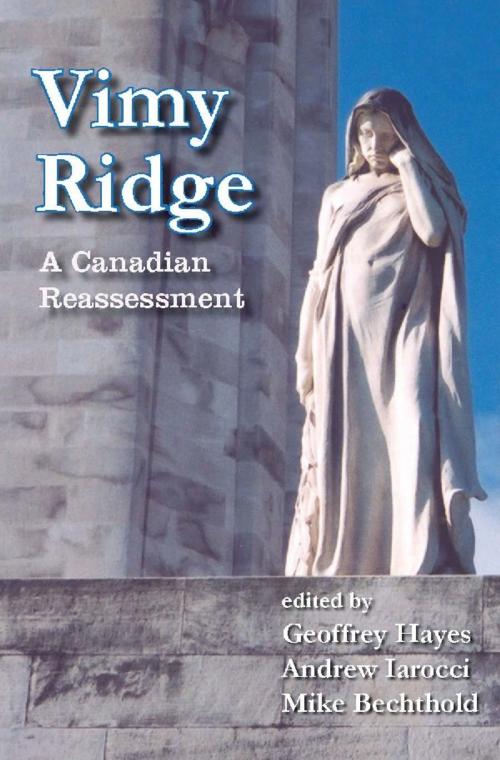 Cover of the book Vimy Ridge by Geoffrey Hayes, Andrew Iarocci, Mike Bechthold, Wilfrid Laurier University Press