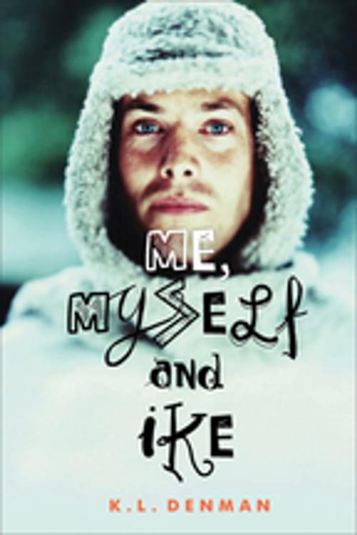 Cover of the book Me, Myself and Ike by K. L. Denman, Orca Book Publishers