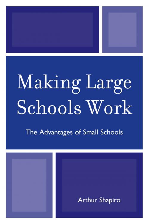 Cover of the book Making Large Schools Work by Arthur Shapiro, R&L Education