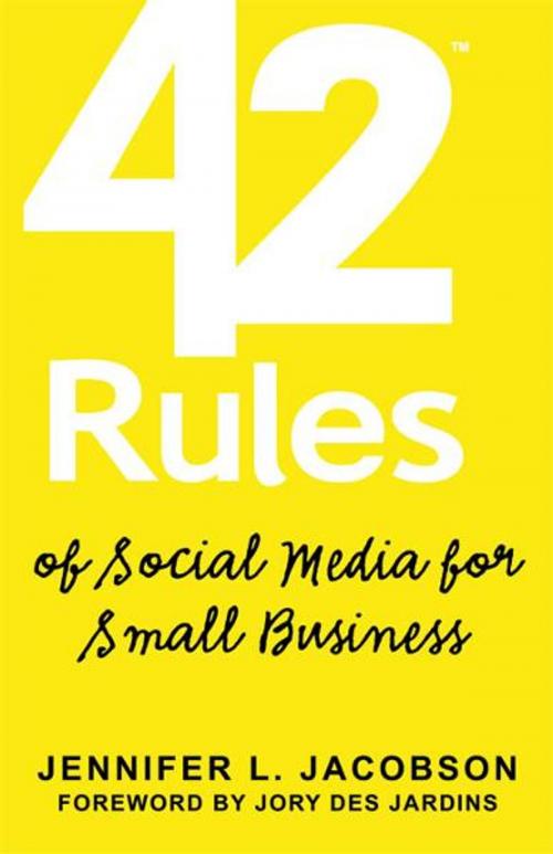 Cover of the book 42 Rules of Social Media for Small Business by Jennifer L. Jacobson, Editor: Laura Lowell, Happy About