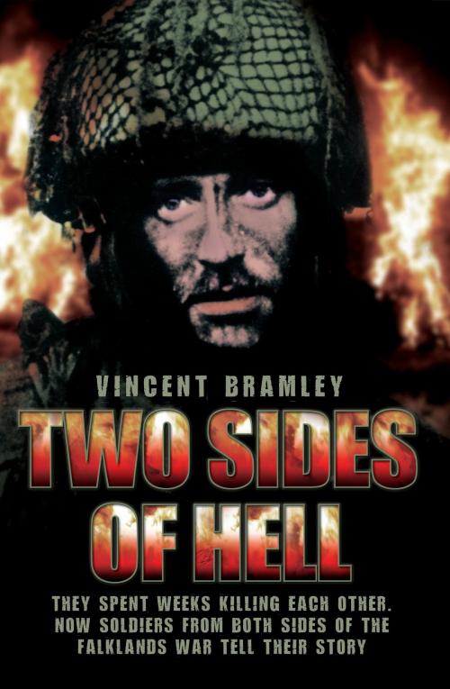 Cover of the book Two Sides of Hell - They Spent Weeks Killing Each Other, Now Soldiers From Both Sides of The Falklands War Tell Their Story by Vince Bramley, John Blake Publishing