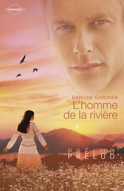 Cover of the book L'homme de la rivière (Harlequin Prélud') by Darlene Gardner, Harlequin